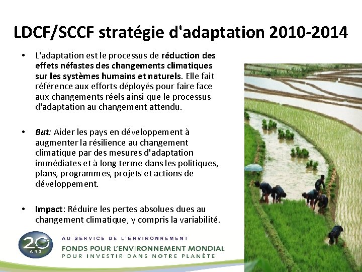 LDCF/SCCF stratégie d'adaptation 2010 -2014 • L'adaptation est le processus de réduction des effets