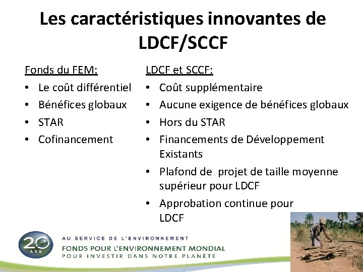 Les caractéristiques innovantes de LDCF/SCCF Fonds du FEM: • Le coût différentiel • Bénéfices