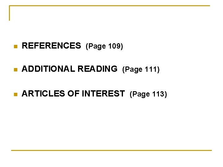 n REFERENCES (Page 109) n ADDITIONAL READING (Page 111) n ARTICLES OF INTEREST (Page