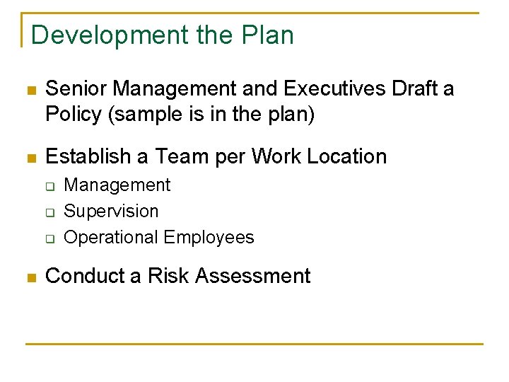 Development the Plan n Senior Management and Executives Draft a Policy (sample is in