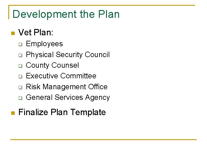 Development the Plan n Vet Plan: q q q n Employees Physical Security Council