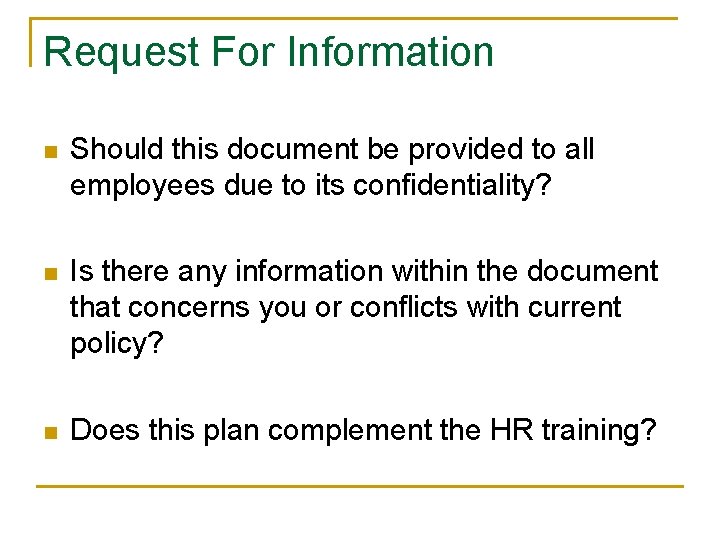 Request For Information n Should this document be provided to all employees due to