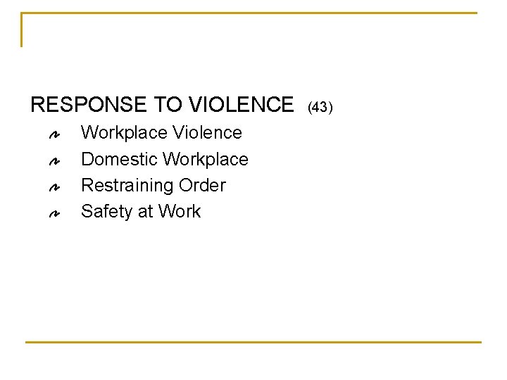 RESPONSE TO VIOLENCE Workplace Violence Domestic Workplace Restraining Order Safety at Work (43) 
