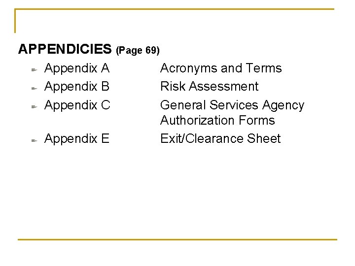 APPENDICIES (Page 69) Appendix A Appendix B Appendix C Appendix E Acronyms and Terms