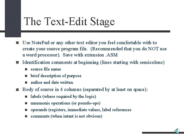 The Text-Edit Stage Use Note. Pad or any other text editor you feel comfortable