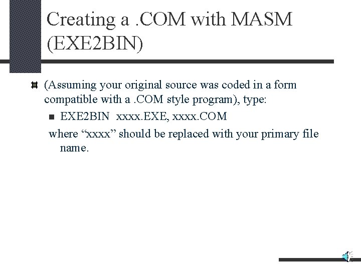 Creating a. COM with MASM (EXE 2 BIN) (Assuming your original source was coded