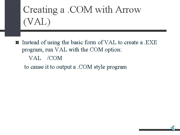 Creating a. COM with Arrow (VAL) Instead of using the basic form of VAL