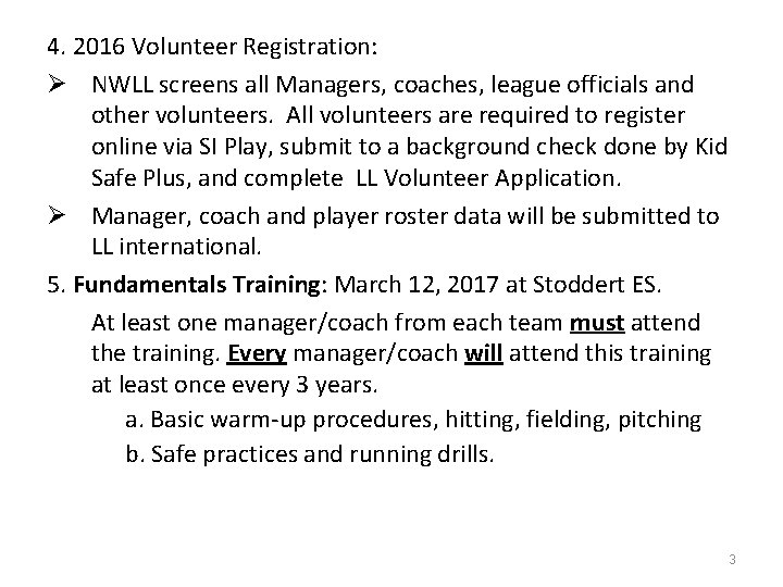 4. 2016 Volunteer Registration: Ø NWLL screens all Managers, coaches, league officials and other
