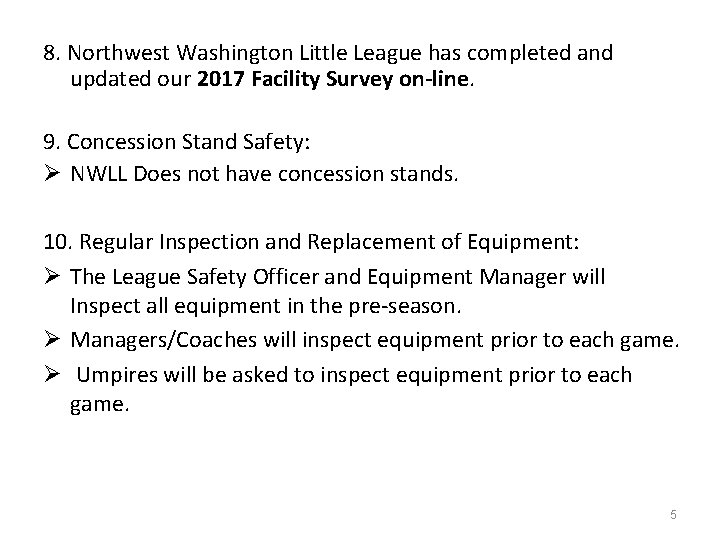 8. Northwest Washington Little League has completed and updated our 2017 Facility Survey on-line.