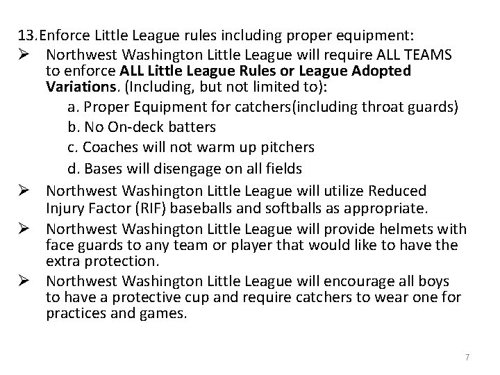 13. Enforce Little League rules including proper equipment: Ø Northwest Washington Little League will