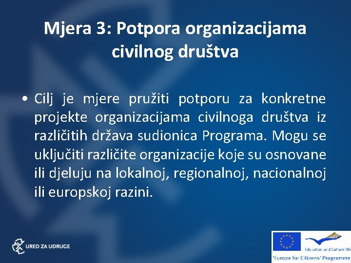 Mjera 3: Potpora organizacijama civilnog društva • Cilj je mjere pružiti potporu za konkretne