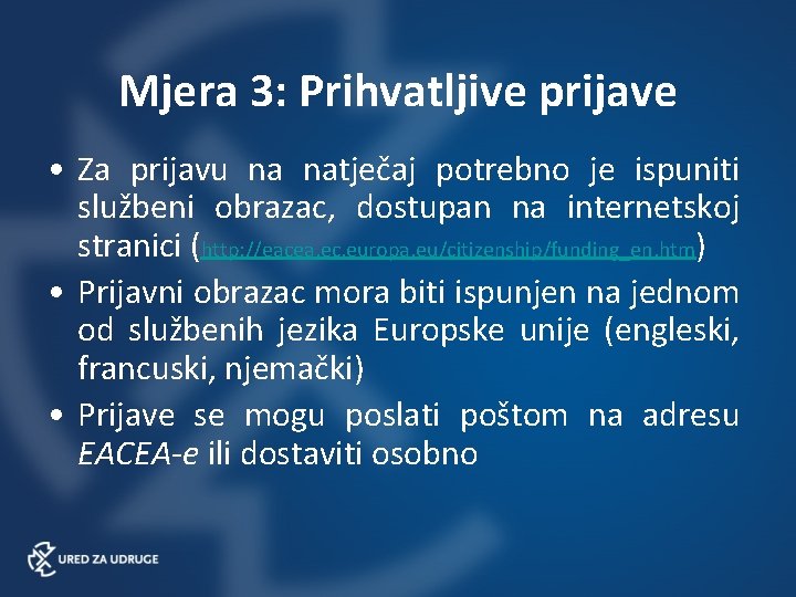 Mjera 3: Prihvatljive prijave • Za prijavu na natječaj potrebno je ispuniti službeni obrazac,