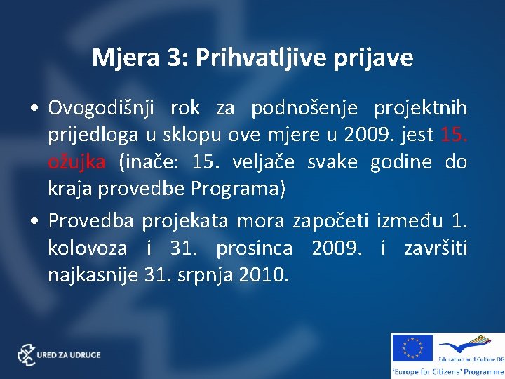 Mjera 3: Prihvatljive prijave • Ovogodišnji rok za podnošenje projektnih prijedloga u sklopu ove