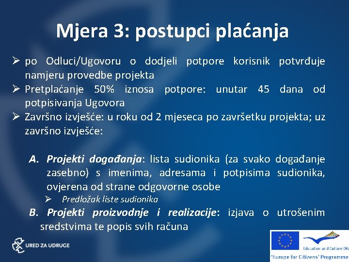 Mjera 3: postupci plaćanja Ø po Odluci/Ugovoru o dodjeli potpore korisnik potvrđuje namjeru provedbe