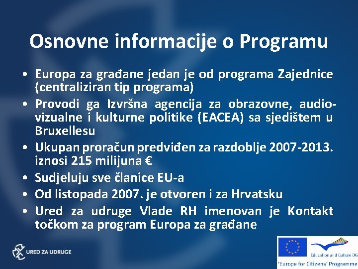 Osnovne informacije o Programu • Europa za građane jedan je od programa Zajednice (centraliziran