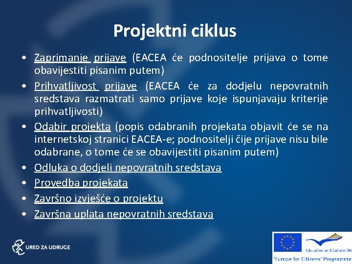Projektni ciklus • Zaprimanje prijave (EACEA će podnositelje prijava o tome obavijestiti pisanim putem)
