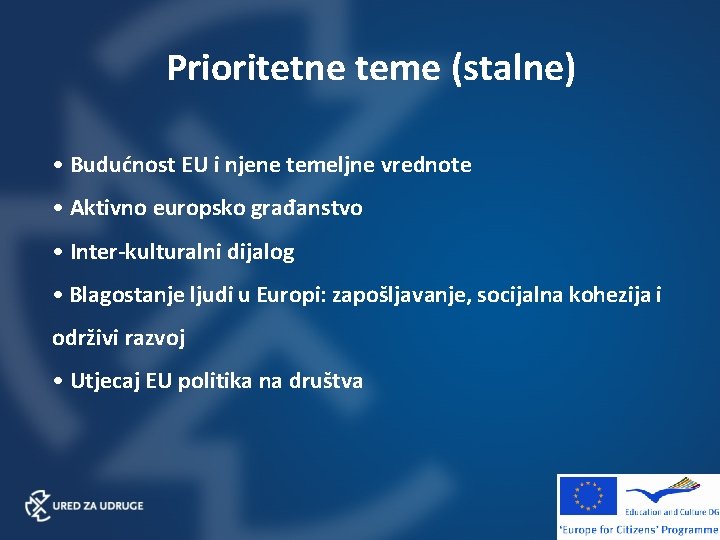 Prioritetne teme (stalne) • Budućnost EU i njene temeljne vrednote • Aktivno europsko građanstvo