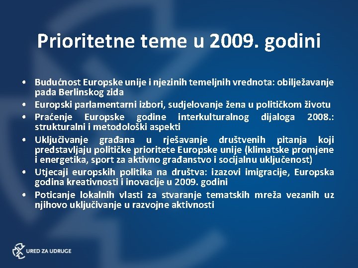 Prioritetne teme u 2009. godini • Budućnost Europske unije i njezinih temeljnih vrednota: obilježavanje