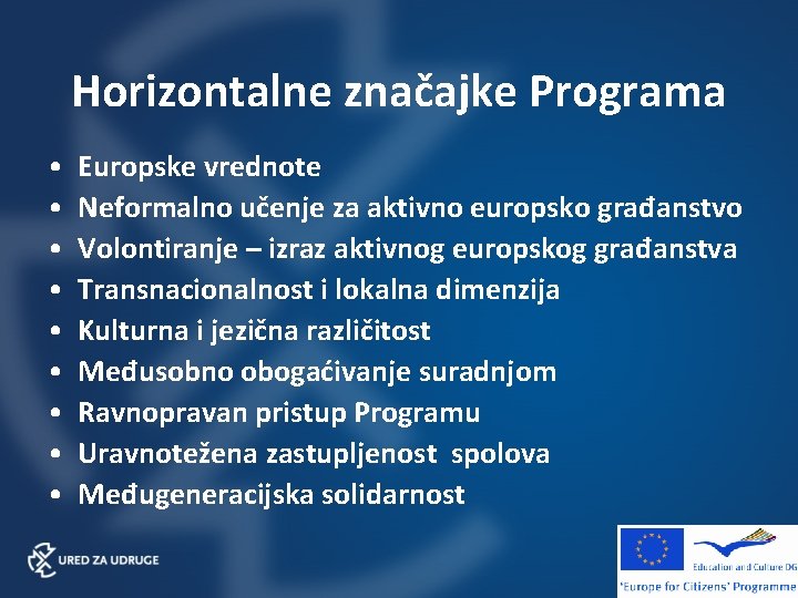 Horizontalne značajke Programa • • • Europske vrednote Neformalno učenje za aktivno europsko građanstvo