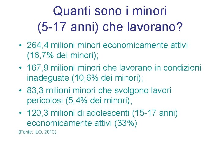 Quanti sono i minori (5 -17 anni) che lavorano? • 264, 4 milioni minori