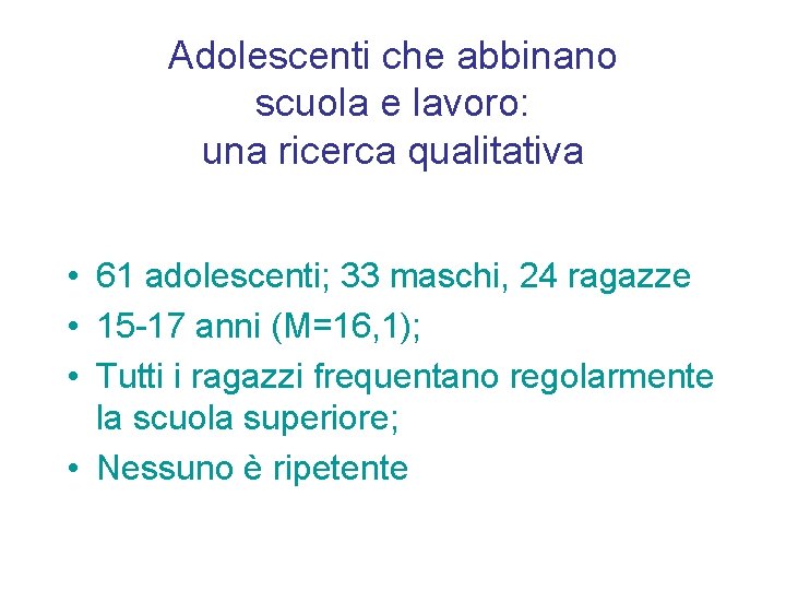 Adolescenti che abbinano scuola e lavoro: una ricerca qualitativa • 61 adolescenti; 33 maschi,