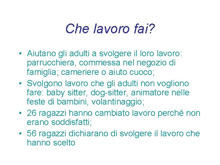 Che lavoro fai? • Aiutano gli adulti a svolgere il loro lavoro: parrucchiera, commessa