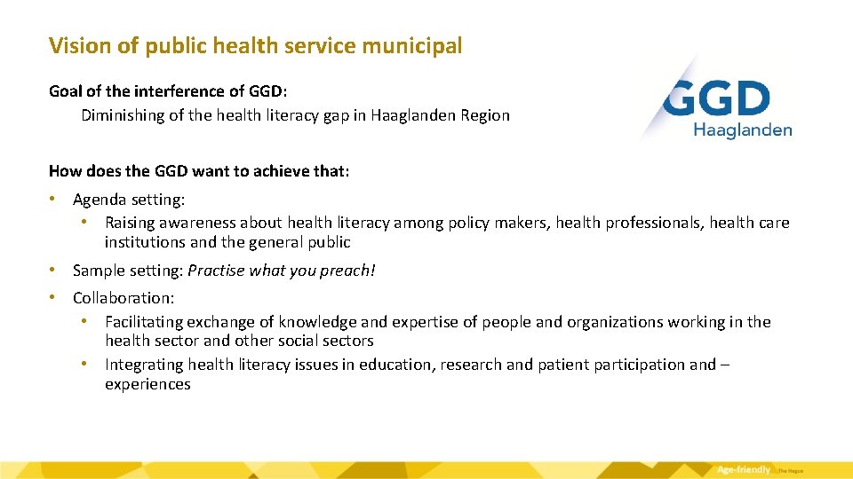 Vision of public health service municipal Goal of the interference of GGD: Diminishing of