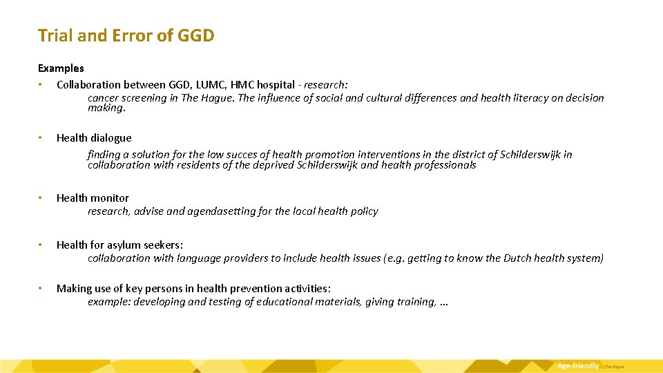 Trial and Error of GGD Examples • Collaboration between GGD, LUMC, HMC hospital -