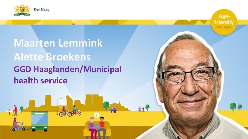 Maarten Lemmink Alette Broekens GGD Haaglanden/Municipal health service 