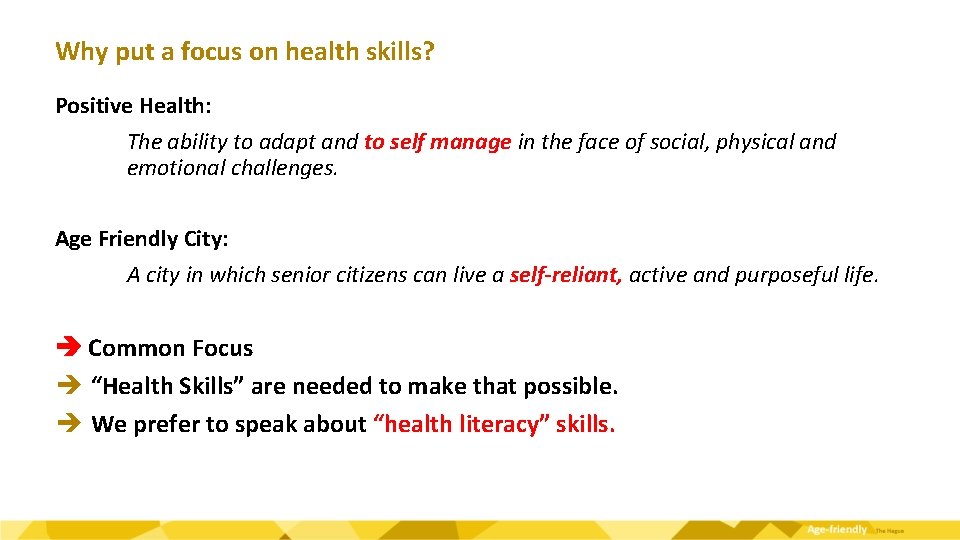 Why put a focus on health skills? Positive Health: The ability to adapt and