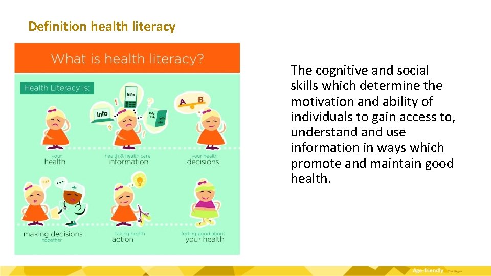 Definition health literacy The cognitive and social skills which determine the motivation and ability