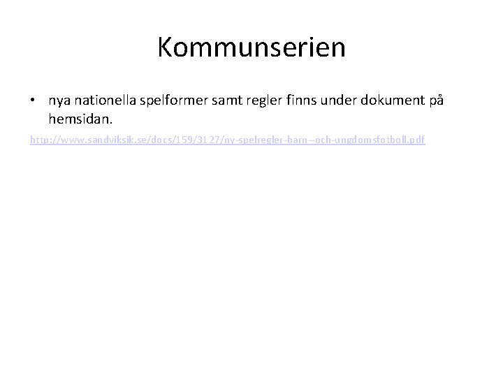 Kommunserien • nya nationella spelformer samt regler finns under dokument på hemsidan. http: //www.