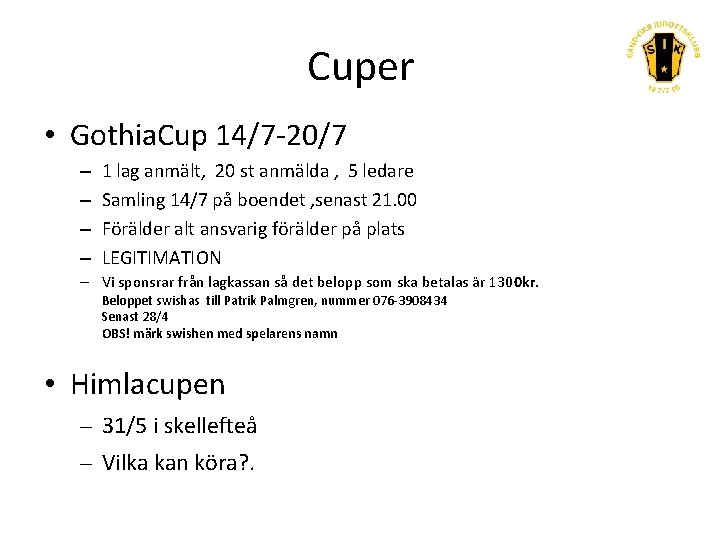 Cuper • Gothia. Cup 14/7 -20/7 – – 1 lag anmält, 20 st anmälda