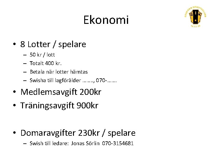 Ekonomi • 8 Lotter / spelare – – 50 kr / lott Totalt 400