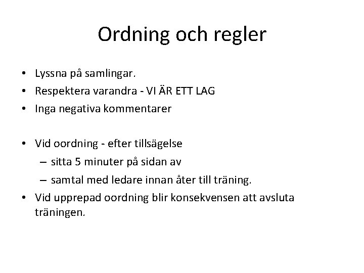 Ordning och regler • Lyssna på samlingar. • Respektera varandra - VI ÄR ETT