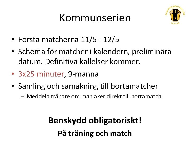 Kommunserien • Första matcherna 11/5 - 12/5 • Schema för matcher i kalendern, preliminära