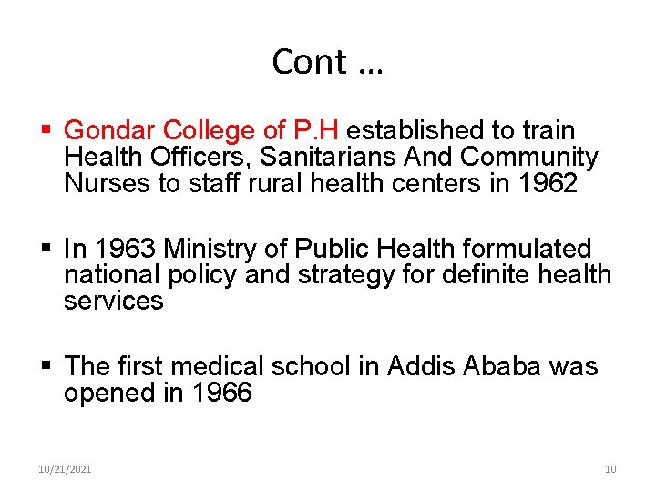 Cont … § Gondar College of P. H established to train Health Officers, Sanitarians