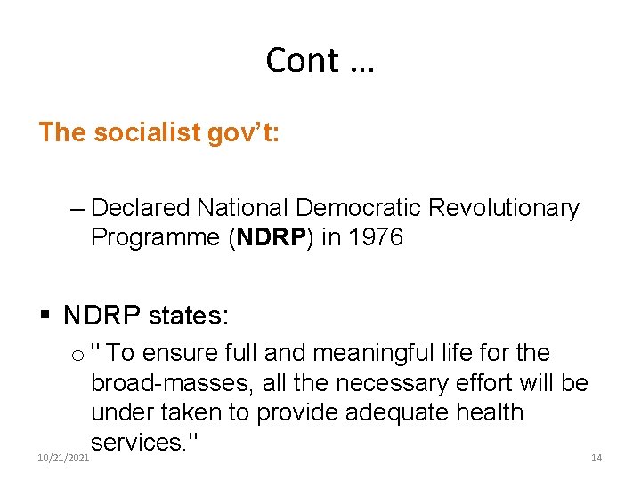 Cont … The socialist gov’t: – Declared National Democratic Revolutionary Programme (NDRP) in 1976