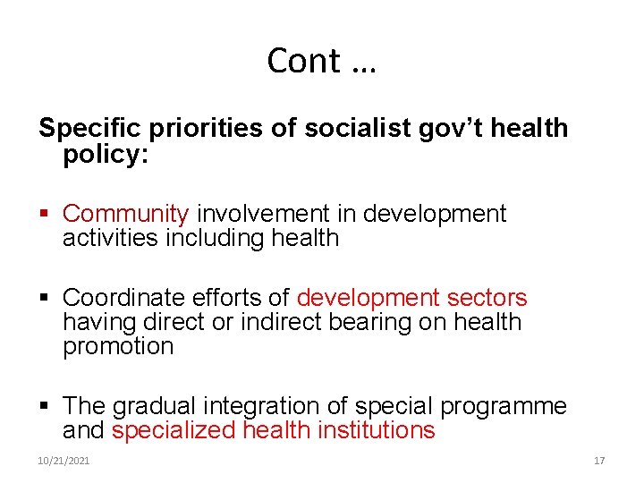 Cont … Specific priorities of socialist gov’t health policy: § Community involvement in development