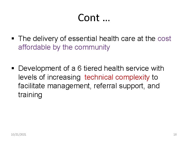 Cont … § The delivery of essential health care at the cost affordable by