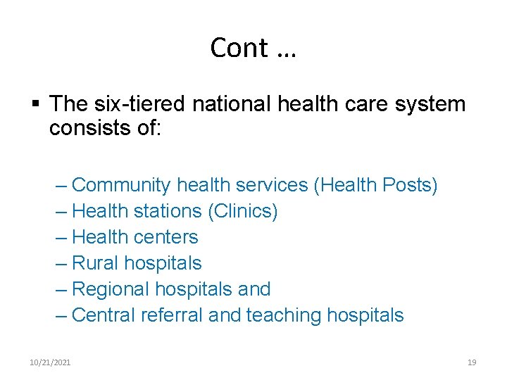 Cont … § The six-tiered national health care system consists of: – Community health