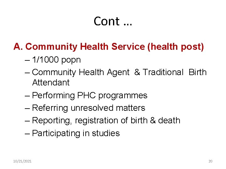 Cont … A. Community Health Service (health post) – 1/1000 popn – Community Health