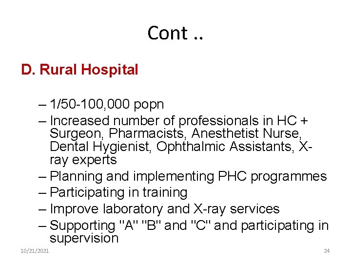 Cont. . D. Rural Hospital – 1/50 -100, 000 popn – Increased number of