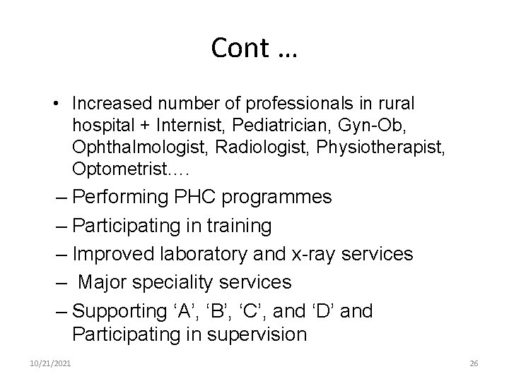 Cont … • Increased number of professionals in rural hospital + Internist, Pediatrician, Gyn-Ob,