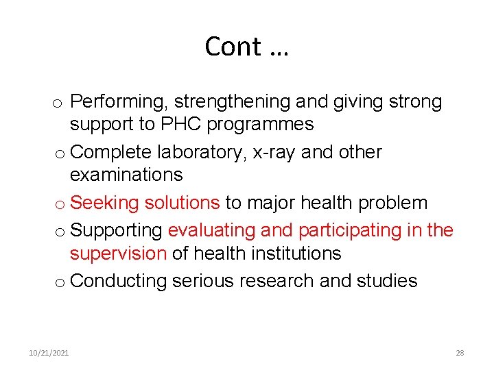 Cont … o Performing, strengthening and giving strong support to PHC programmes o Complete