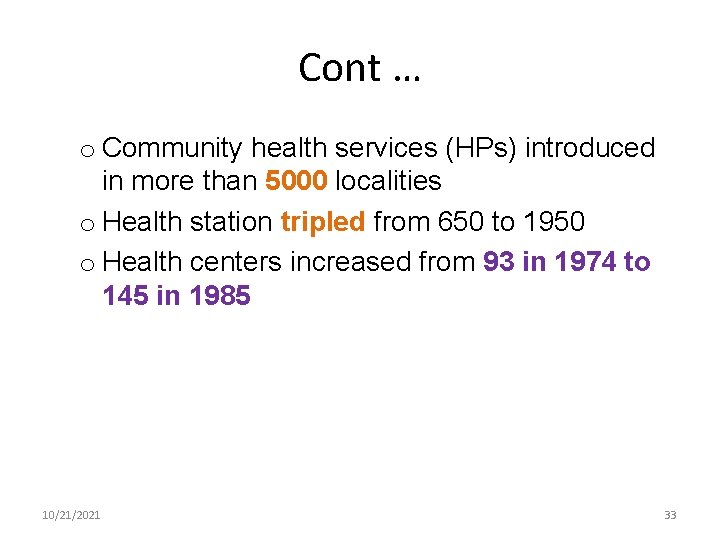 Cont … o Community health services (HPs) introduced in more than 5000 localities o