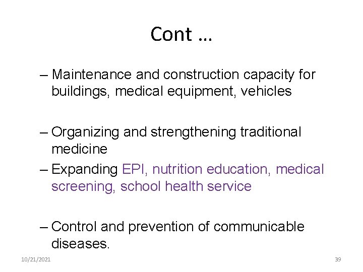 Cont … – Maintenance and construction capacity for buildings, medical equipment, vehicles – Organizing