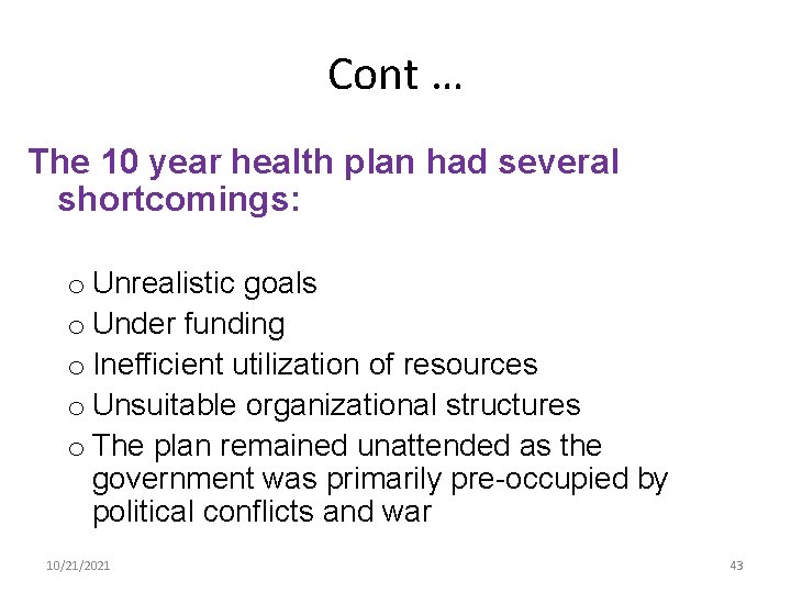 Cont … The 10 year health plan had several shortcomings: o Unrealistic goals o