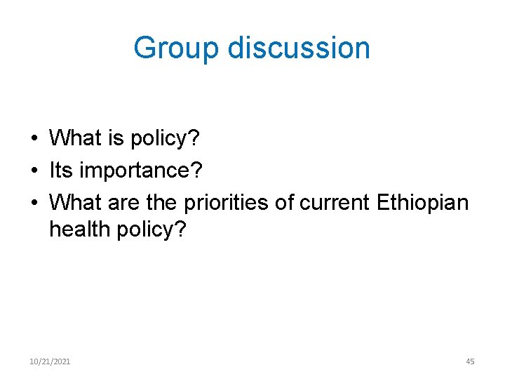 Group discussion • What is policy? • Its importance? • What are the priorities