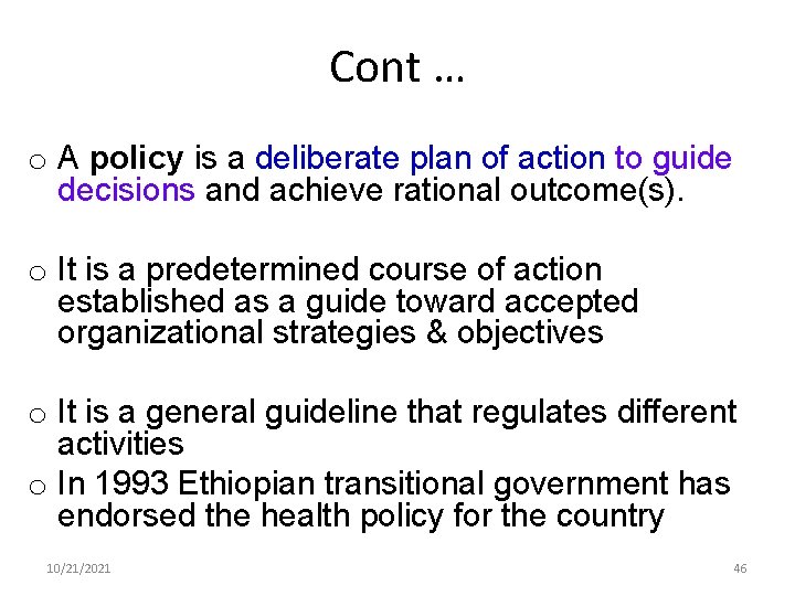 Cont … o A policy is a deliberate plan of action to guide decisions